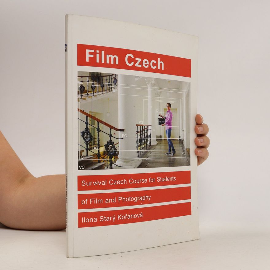 Ilona Starý Kořánová Film Czech : Survival Czech Course for Students of Film and Photography