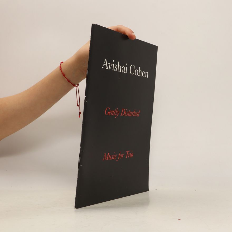 Avishai Cohen Gently Disturbed. Music for Trio