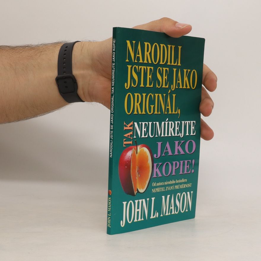 John Mason Narodili jste se jako originál, tak neumírejte jako kopie!