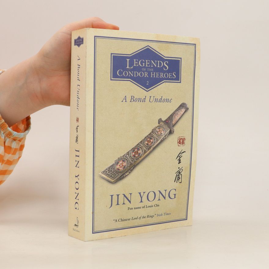 JIN. YONG A Bond Undone: Legends of the Condor Heroes Vol. 2