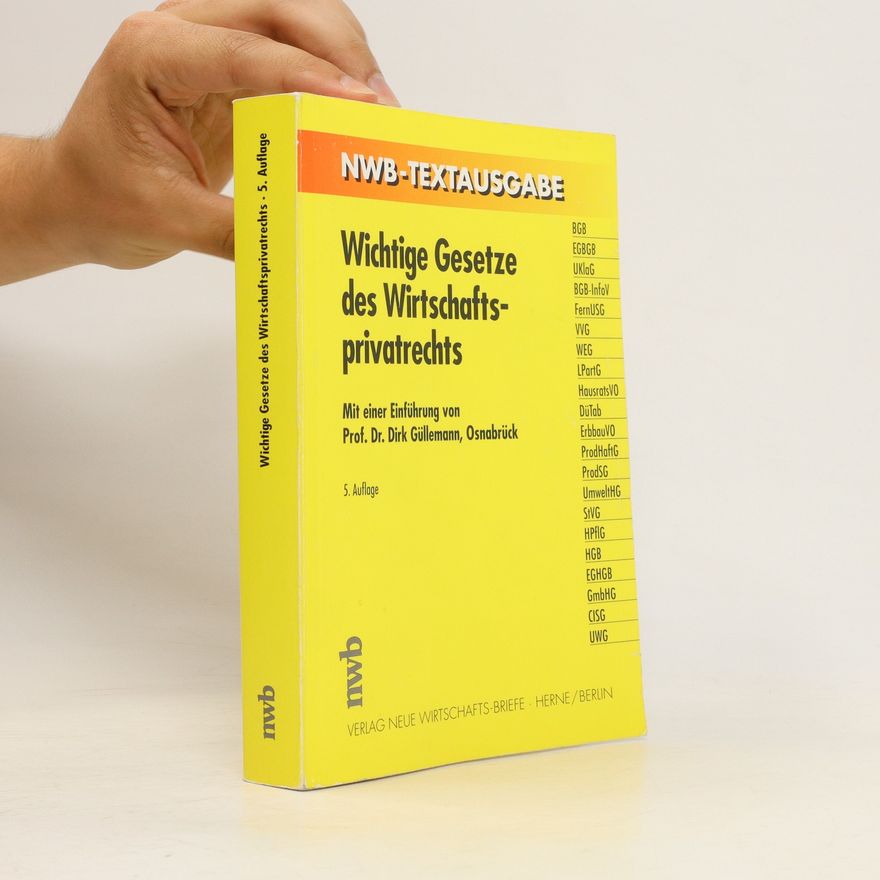 Dirk Güllemann Wichtige Gesetze des Wirtschaftsprivatrechts