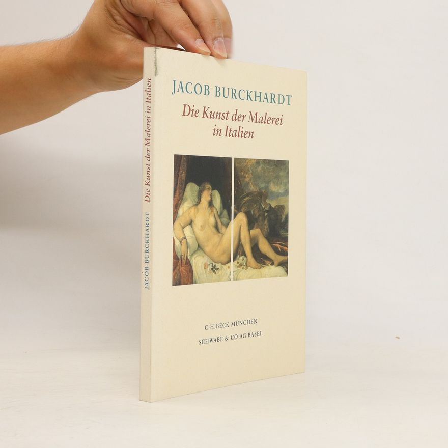 Jacob Burckhardt Die Kunst der Malerei in Italien