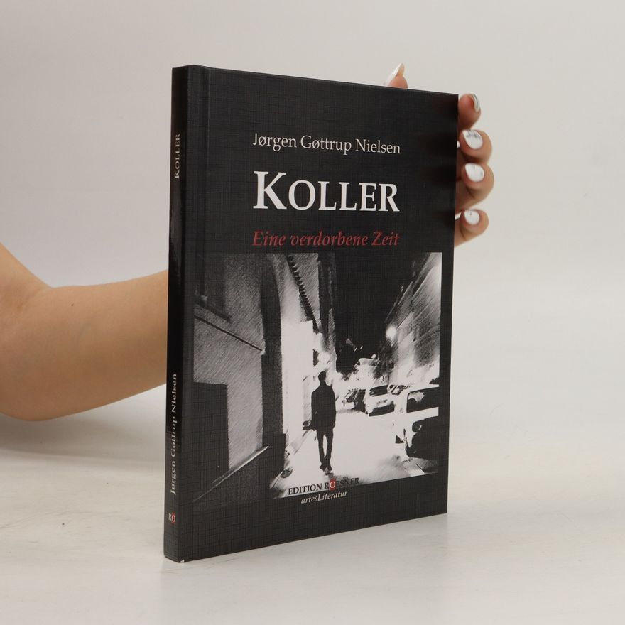 Joergen Goettrup Nielsen Koller. Eine verdorbene Zeit