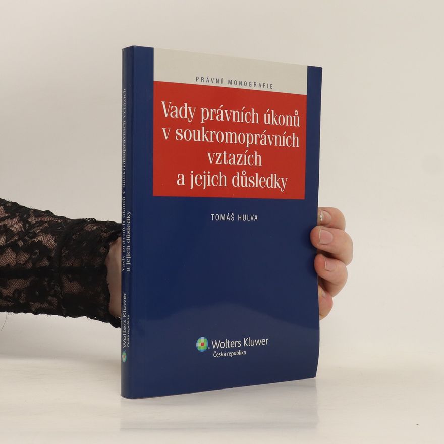 Tomáš Hulva Vady právních úkonů v soukromoprávních vztazích a jejich důsledky