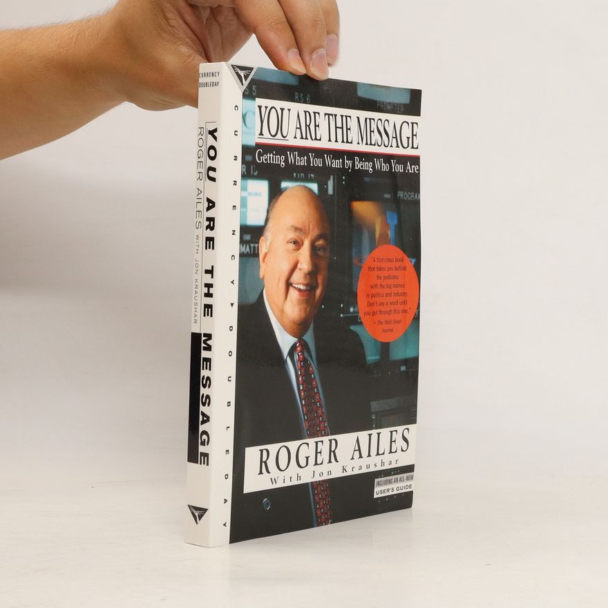 Roger Ailes You are the Message