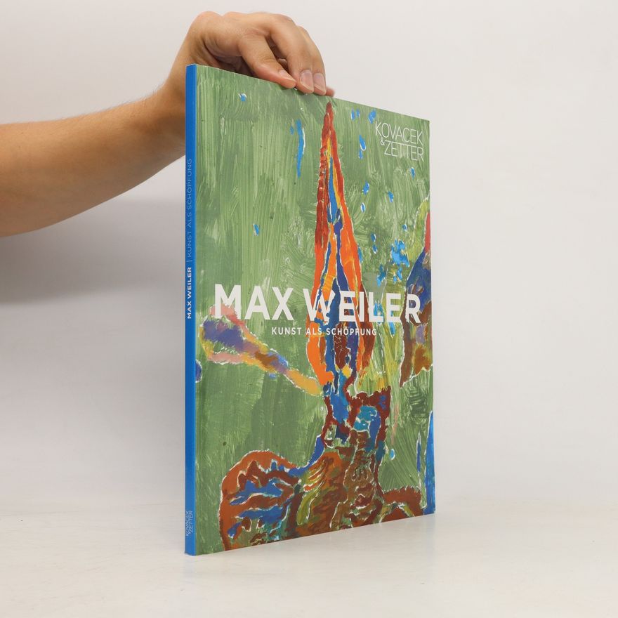 Max Weiler Kunst als Schöpfung