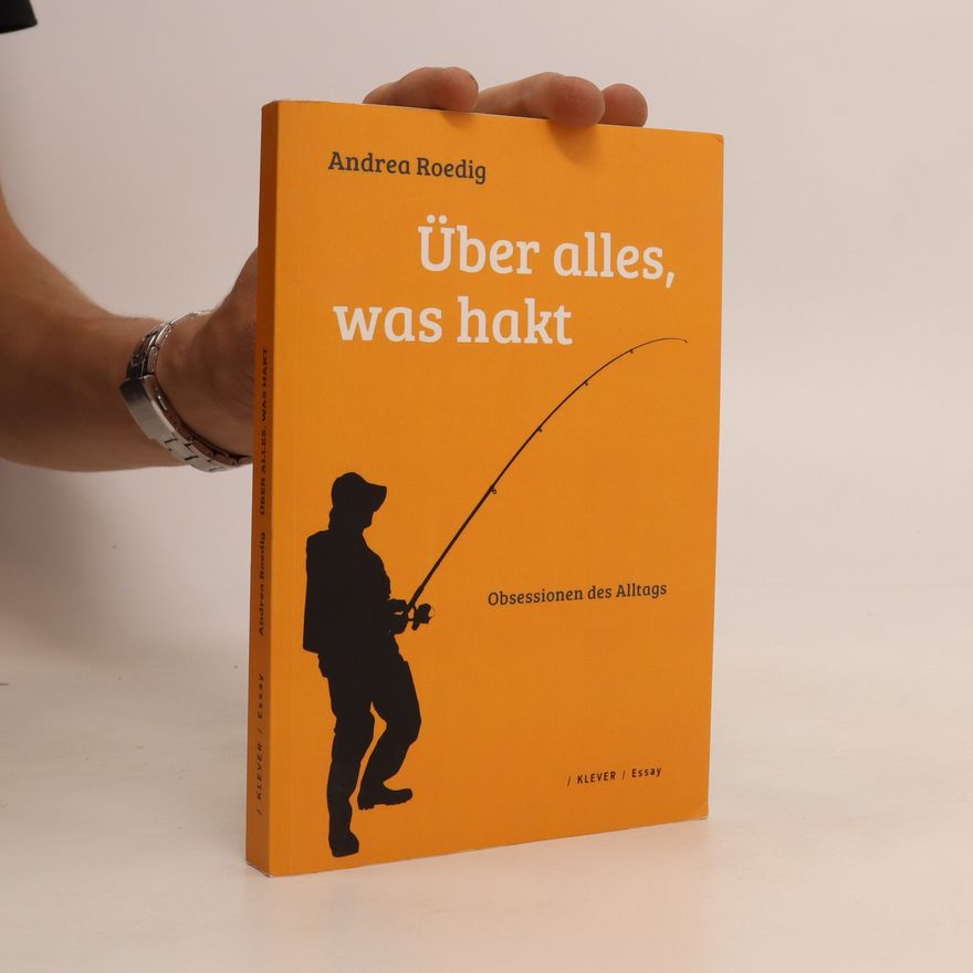 Andrea Roedig Über alles, was hakt