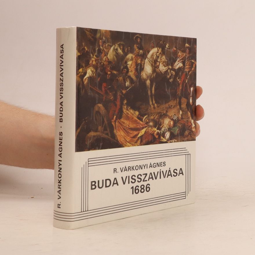 Ágnes R. Várkonyi Buda visszavívása 1686