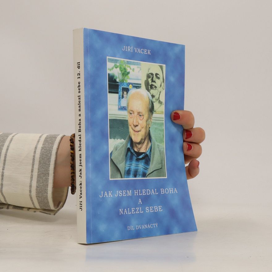 Jiří Vacek Jak jsem hledal boha a nalezl sebe 12. díl