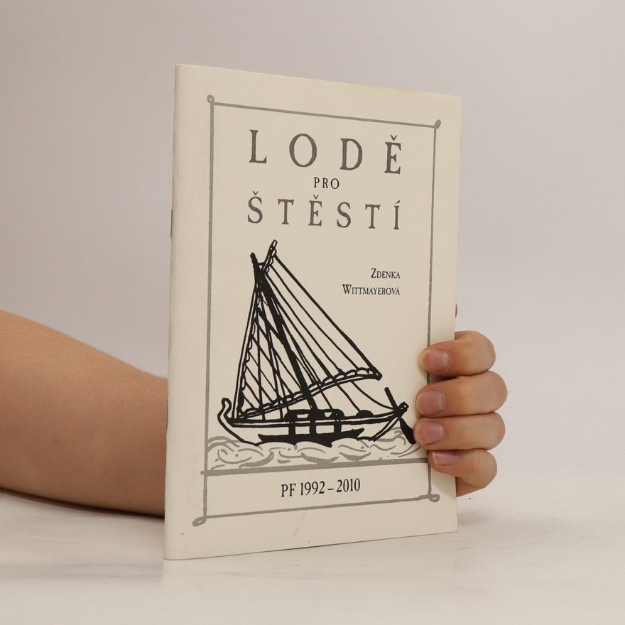 Zdenka Wittmayerová Lodě pro štěstí PF 1992-2010