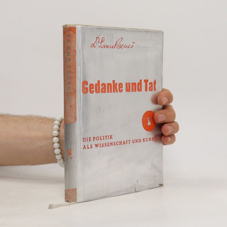 Edvard Beneš Gedanke und Tat die Politik als Wissenschaft und Kunst 1