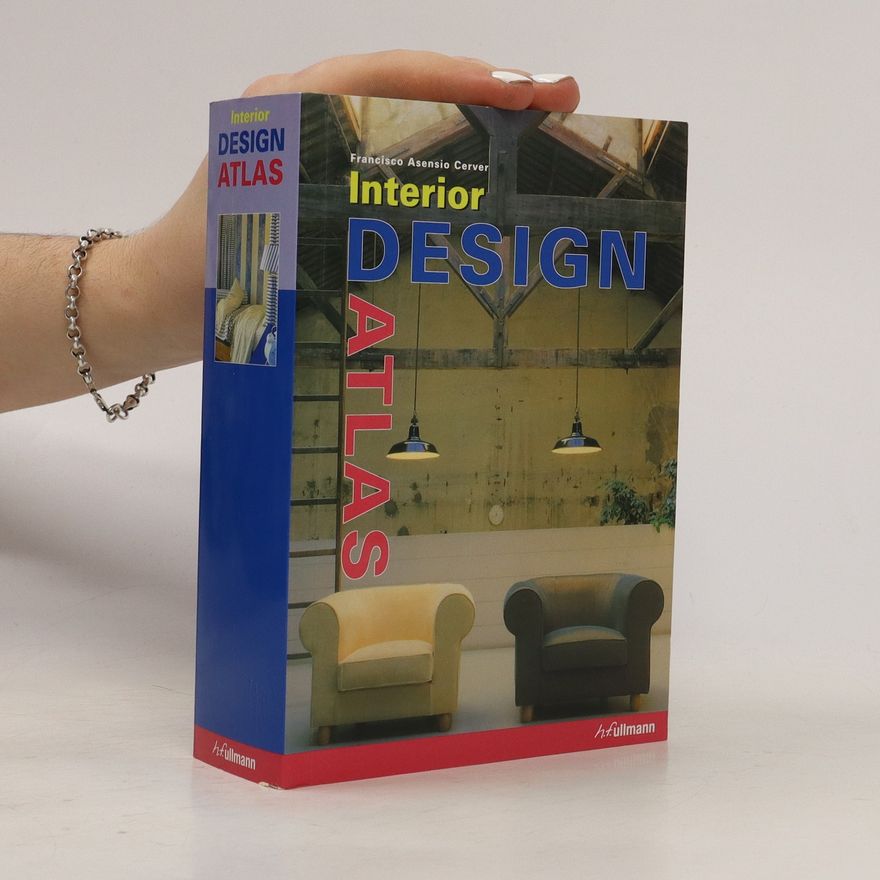 Francisco Asensio Cerver The Interior Design Atlas