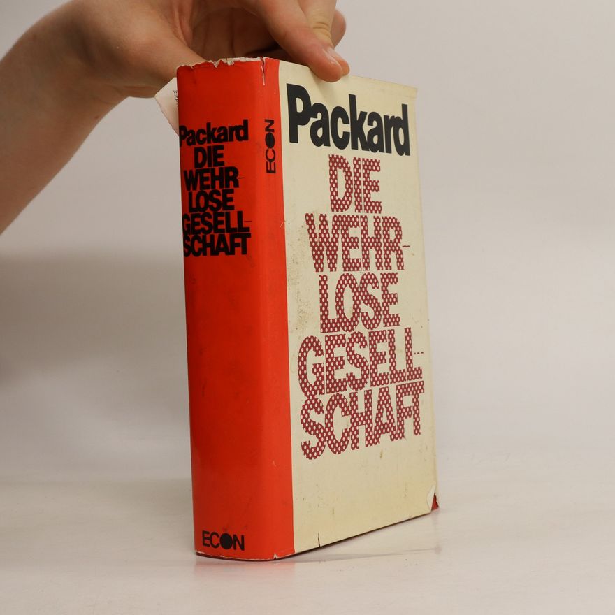 Vance Oakley Packard Die wehrlose Gesellschaft