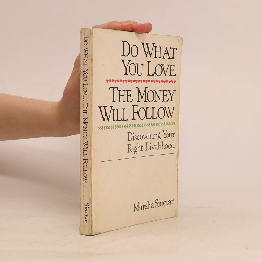 Marsha Sinetar Do what you love, the money will follow