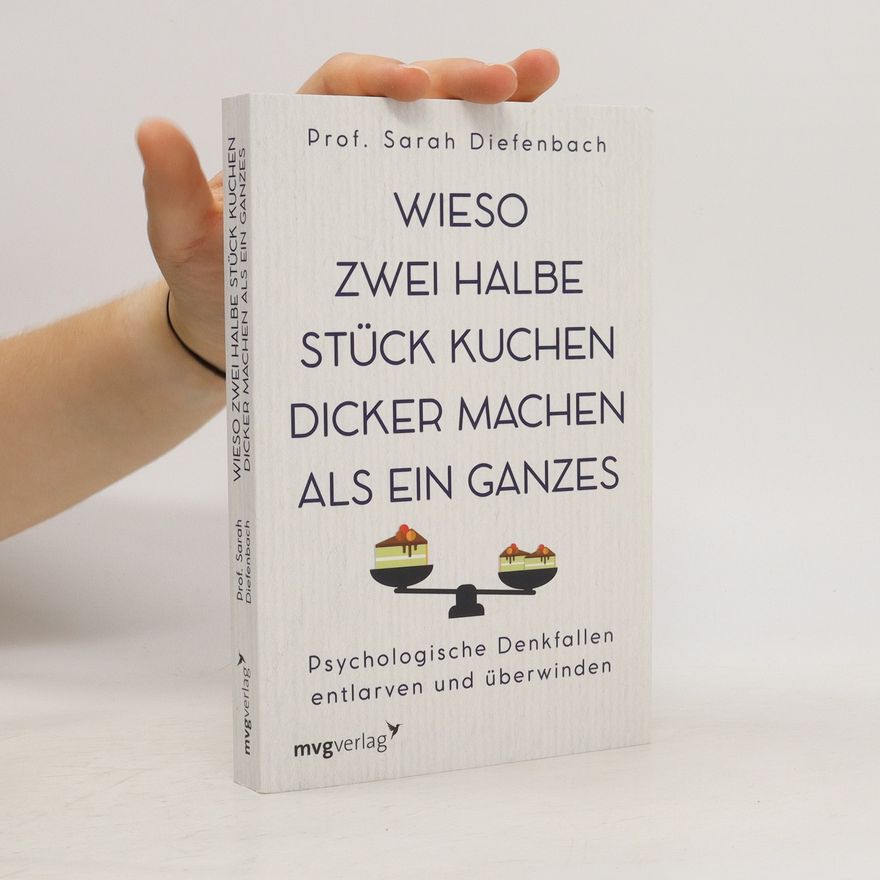 Sarah Diefenbach Wieso zwei halbe Stück Kuchen dicker machen als ein ganzes