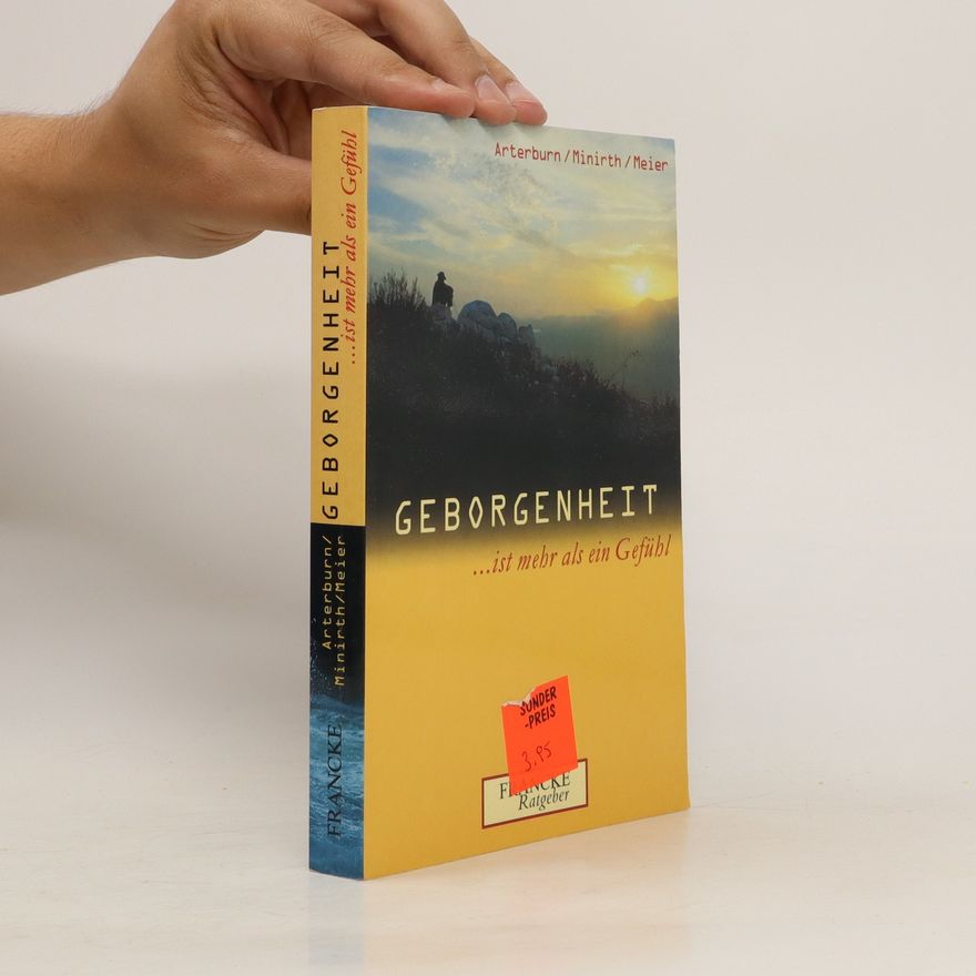 Steve Arterburn Geborgenheit ist mehr als ein Gefühl