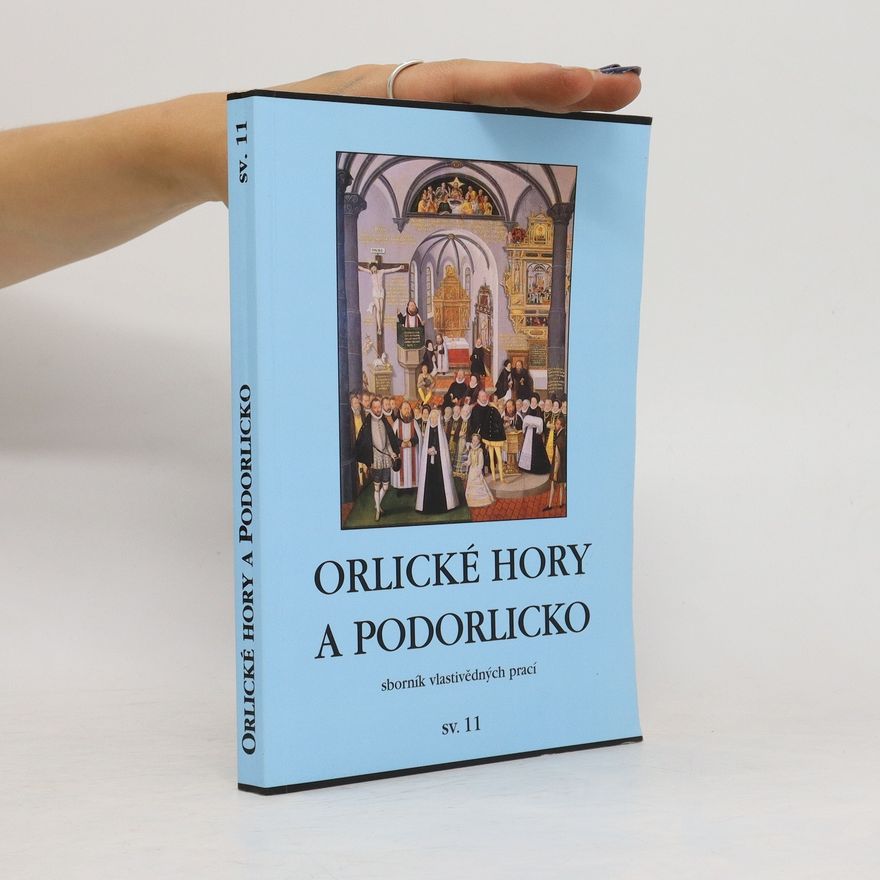 AA.VV. Orlické hory a Podorlicko : 2001 : sborník vlastivědných prací : přírodou, dějinami, současností. sv. 11.