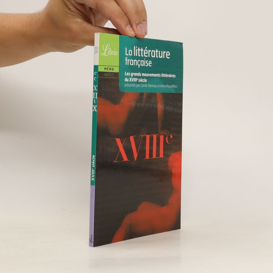 Irène Nouailhac Littérature française : Le XVIIIe siècle