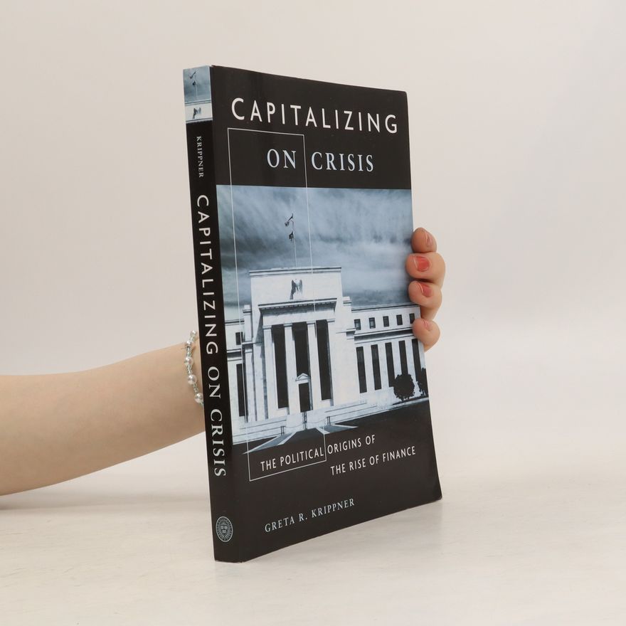 Greta R. Krippner Capitalizing on crisis