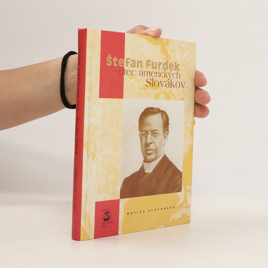 Stanislav Bajaník Štefan Furdek - otec amerických Slovákov