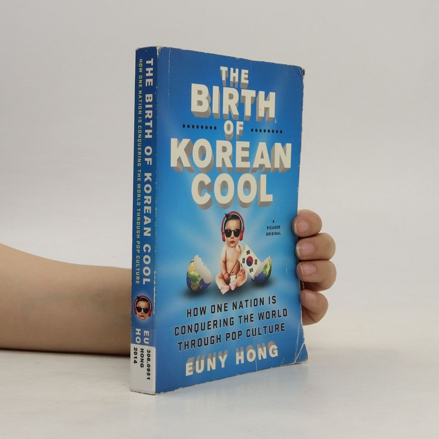 Euny Hong The Birth of Korean Cool