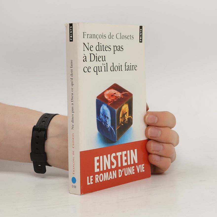François de Closets Ne dites pas à Dieu ce qu'il doit faire
