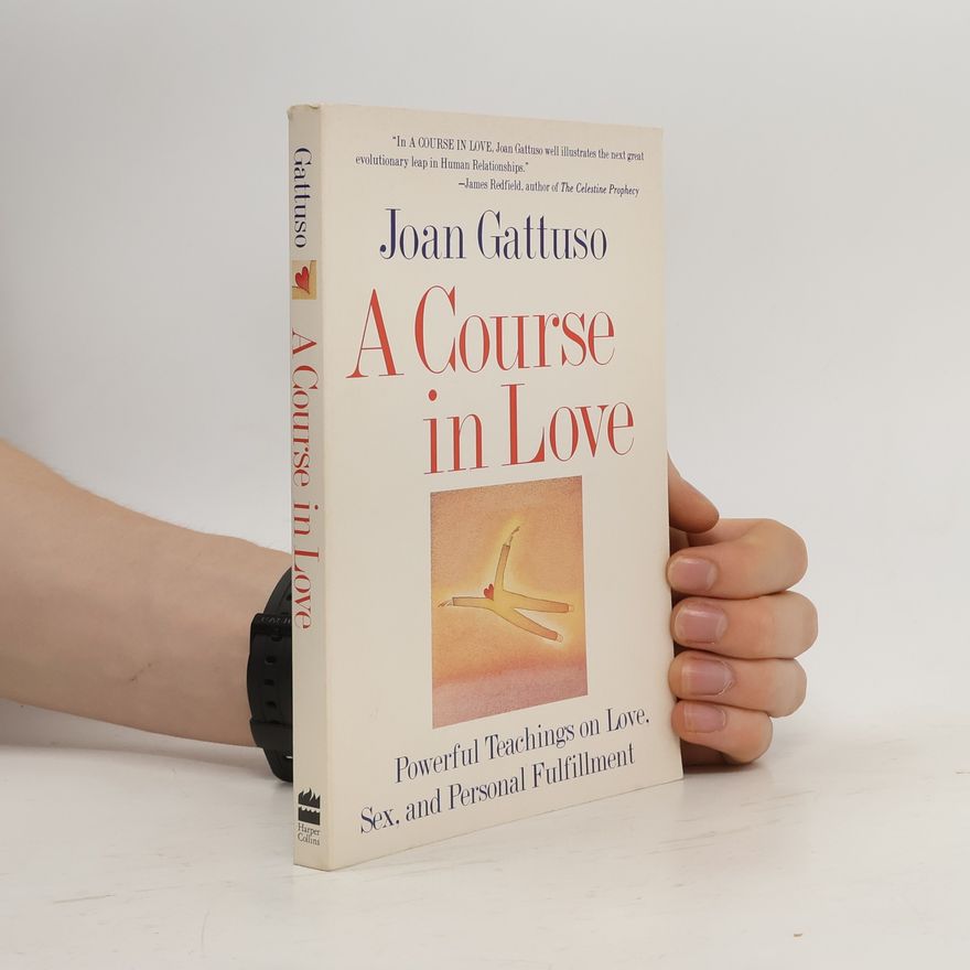 Joan M. Gattuso A Course in Love