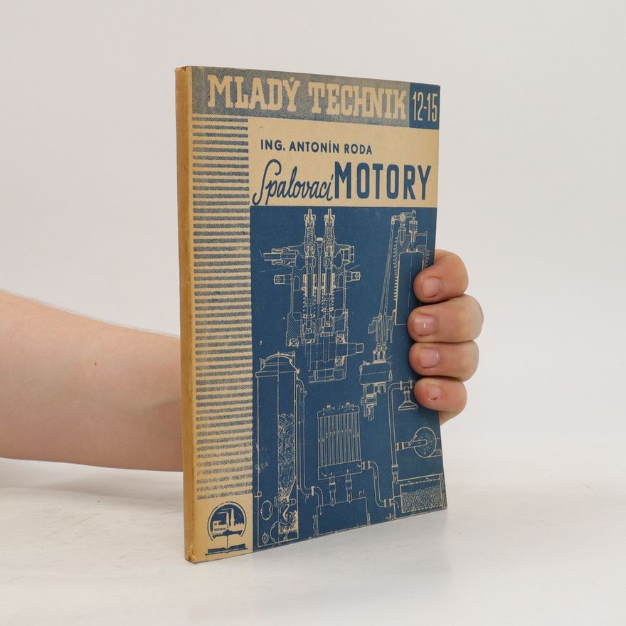 Antonin Roda Mladý technik 12-15. Spalovací motory
