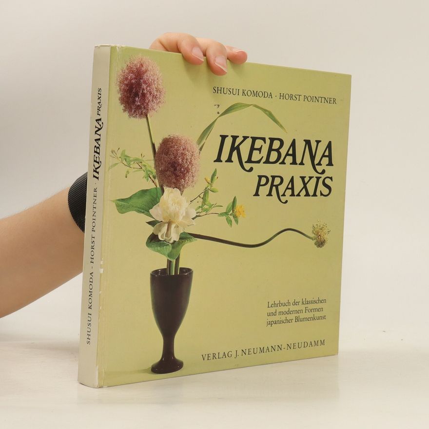 Shusui Komoda Ikebana Praxis
