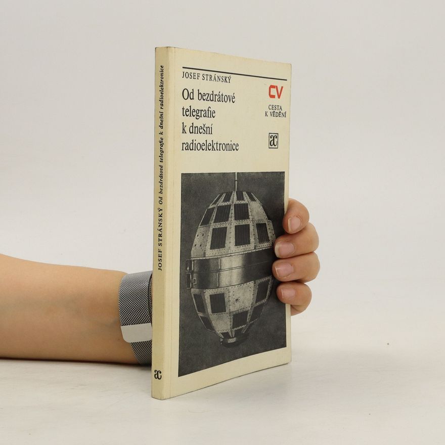 Stránský Josef Od bezdrátové telegrafie k dnešní radioelektronice