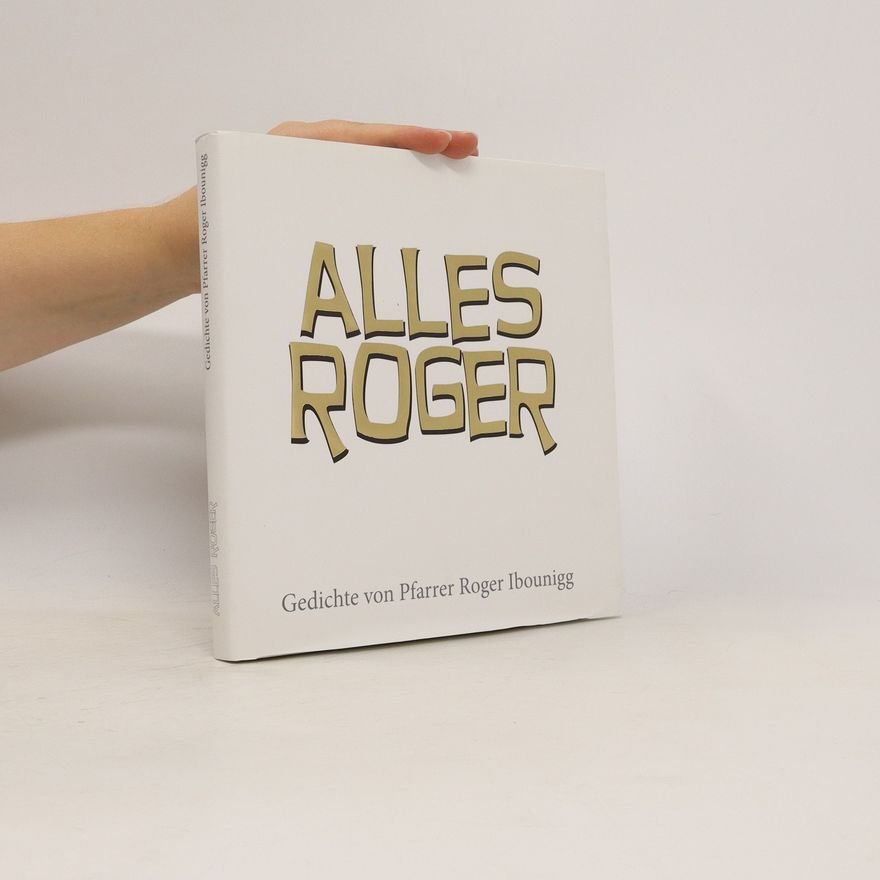 Various authors Alles Roger. Gedichte von Pfarrrer Roger Ibounigg