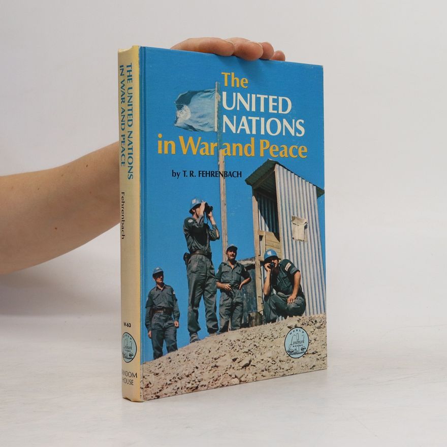 T. R. Fehrenbach The United Nations in War and Peace