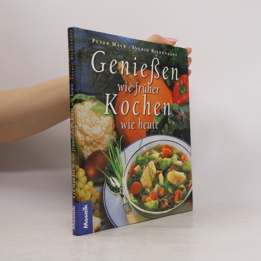 Klaus-Peter Mayr Genießen wie früher, kochen wie heute