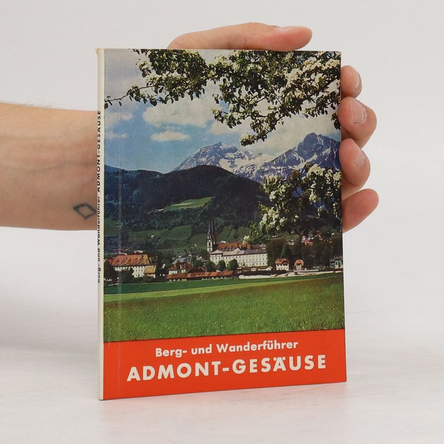 Adalbert Krause Admont und das Gesäuse in Geschichte und Sage