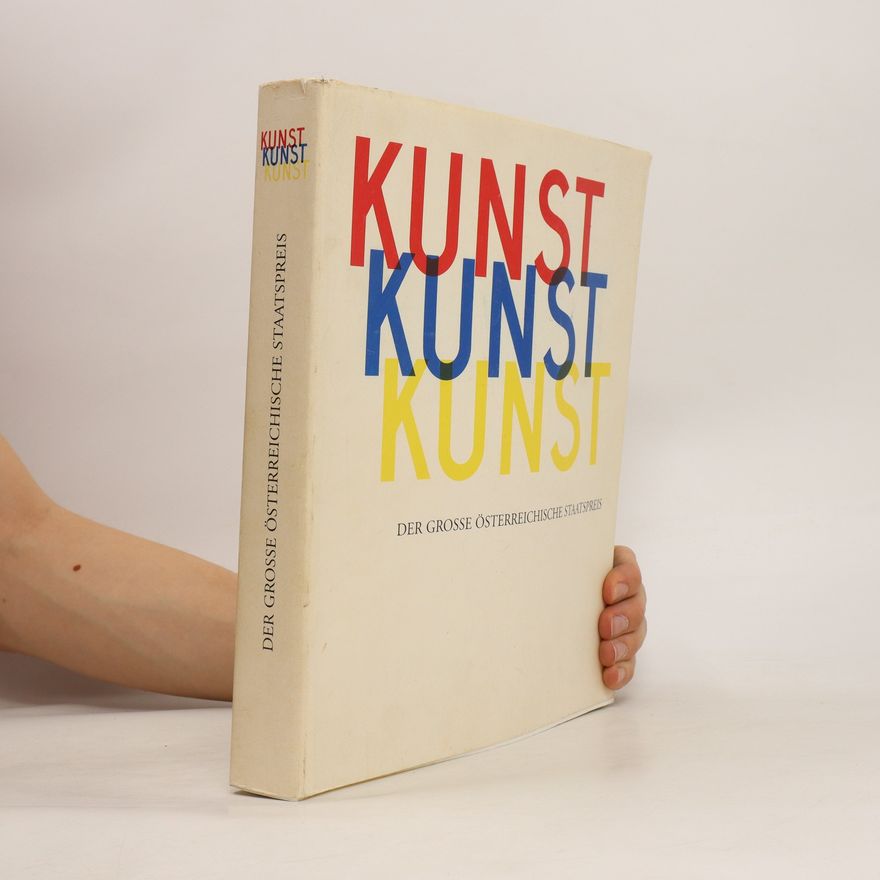Autorenkollektiv Kunst. Kunst. Kunst. Der Grosse Österreichische Staatspreis