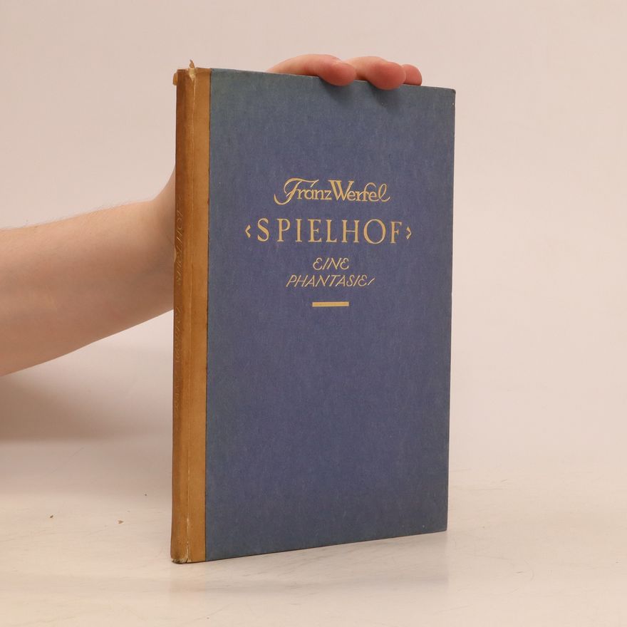 Franz Werfel Spielhof. Eine Phantasie