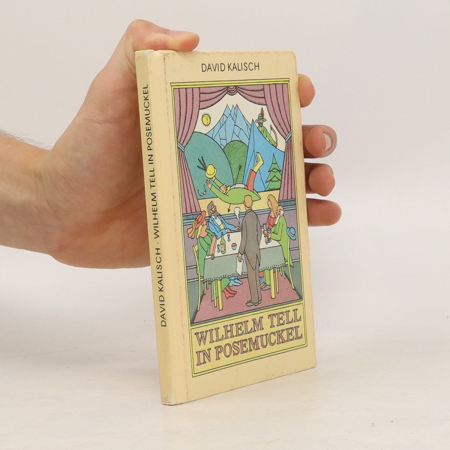 David Kalisch Wilhelm Tell in Posemuckel
