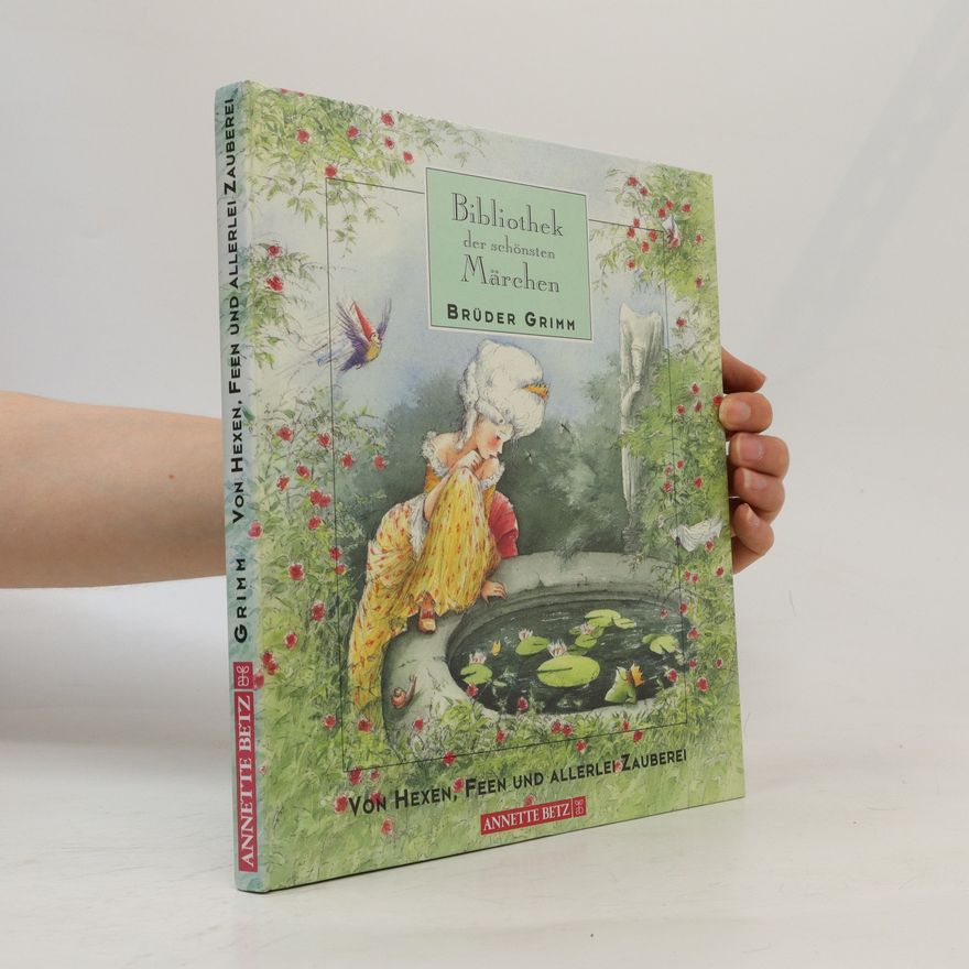 Wilhelm Grimm Von Hexen, Feen und allerlei Zauberei