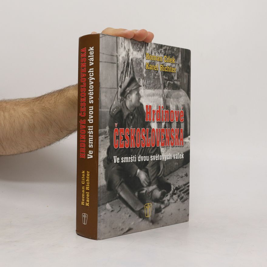 Karel Richter Hrdinové Československa - Ve smršti dvou světových válek