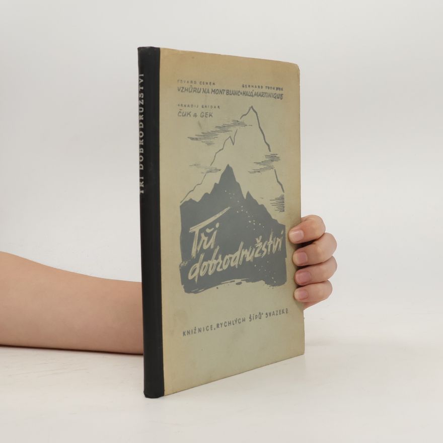 Gerhard Toonder Tři dobrodružství: Vzhůru na Mont Blanc. Haló, Martinique. Čuk a Gek (3 sešity)