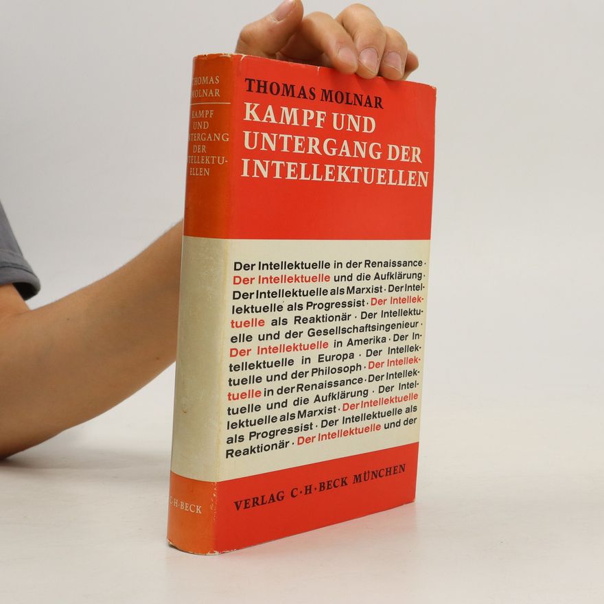 Thomas Molnar Kampf und Untergang der Intellektuellen