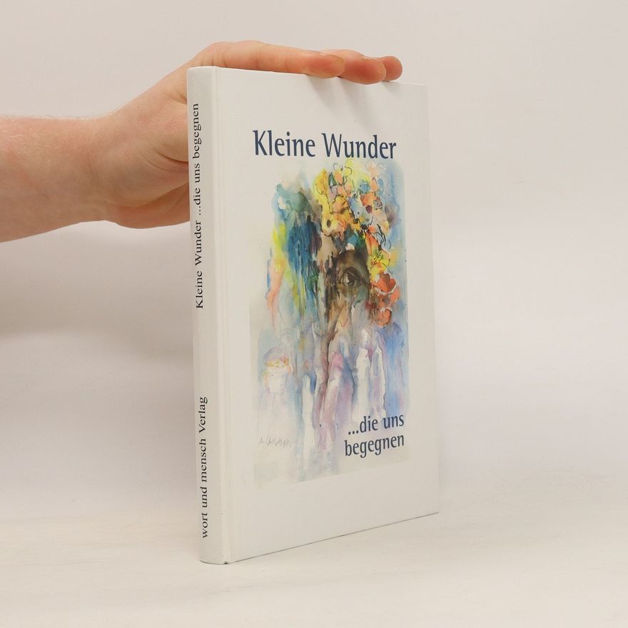 Various authors Kleine Wunder, die uns begegnen