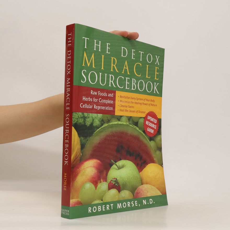 Robert S. Morse N. D. The Detox Miracle Sourcebook
