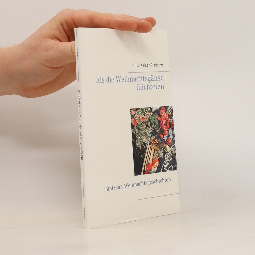Utta Kaiser-Plessow Als die Weihnachtsgänse flüchteten