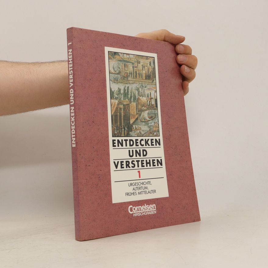 Autorenkollektiv Entdecken und Verstehen 1. Urgeschichte, Altertum, Frühes Mittelalter