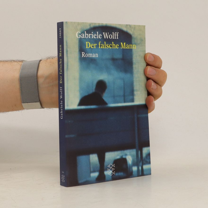 Gabriele Wolff Der falsche Mann