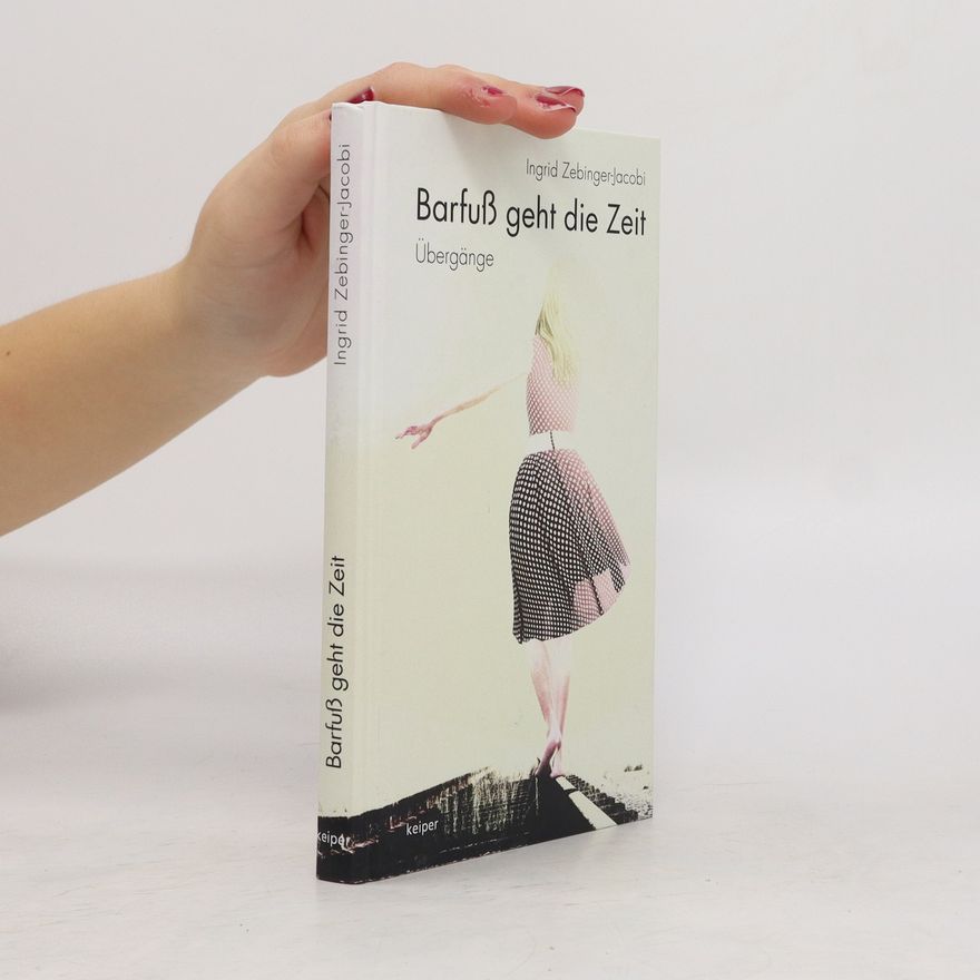Ingrid Zebinger-Jacobi Barfuß geht die Zeit