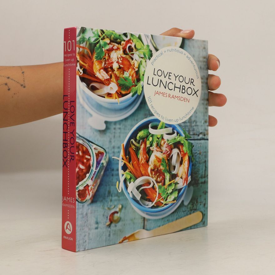 James Ramsden Love Your Lunchbox 101 Doahead Recipes To Liven Up Lunchtime