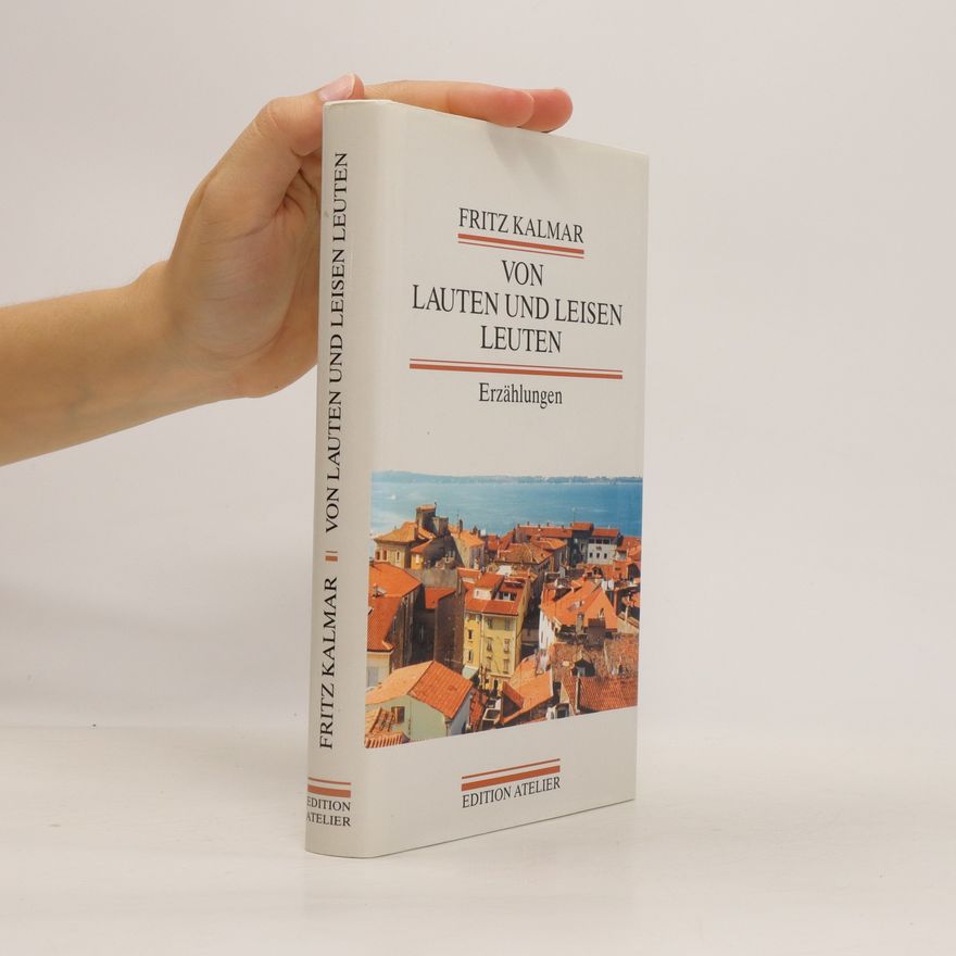 Fritz Kalmar Von lauten und leisen Leuten