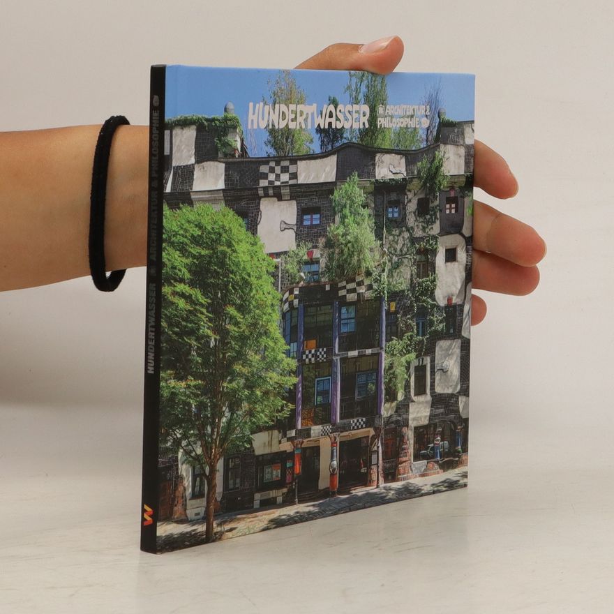 Friedensreich Hundertwasser Hundertwasser Architektur & Philosophie